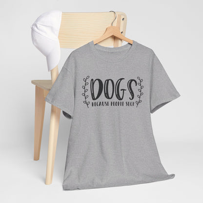 Dogs Because People Suck - T-Shirt