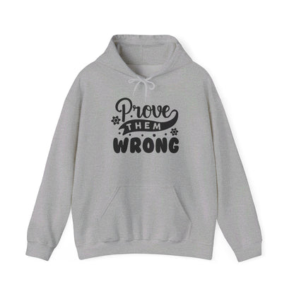 Prove Them Wrong - Hooded Sweatshirt