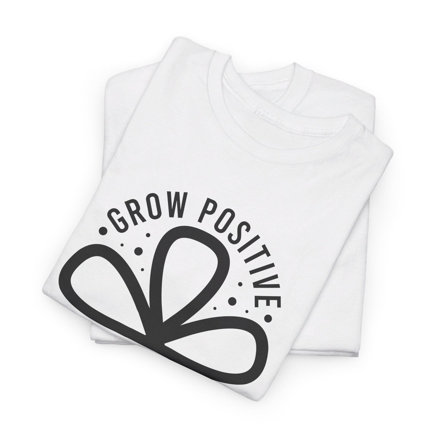 Grow Positive Thoughts - T-Shirt