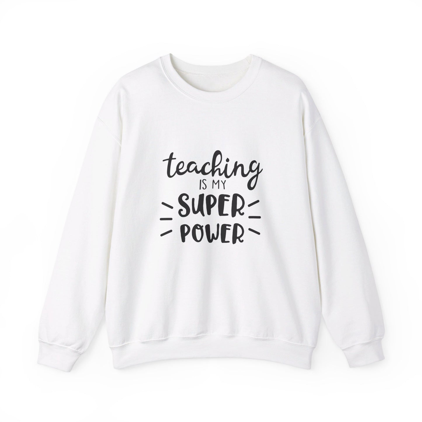 Teaching Is My Super Power - Sweatshirt