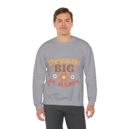 Dream Big Be Happy - Sweatshirt