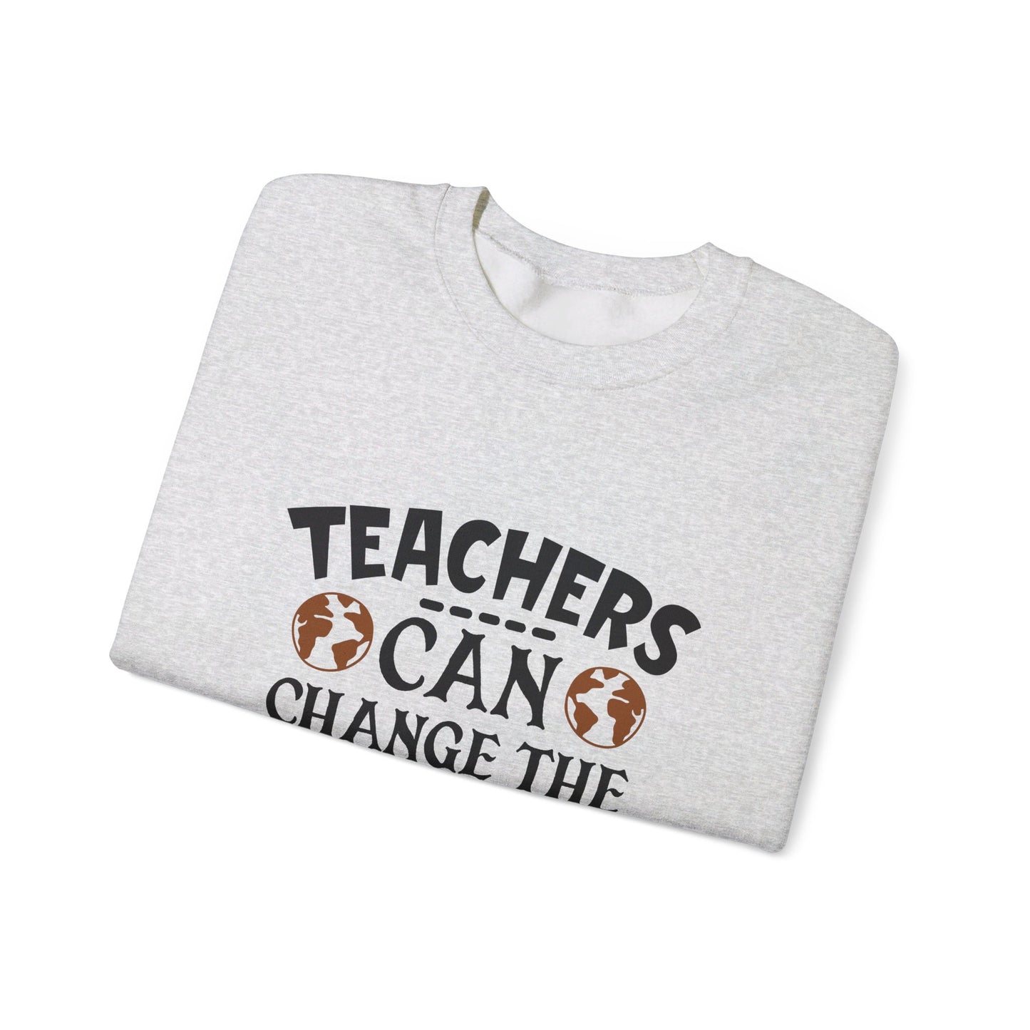 Teachers Can Change The World - Sweatshirt