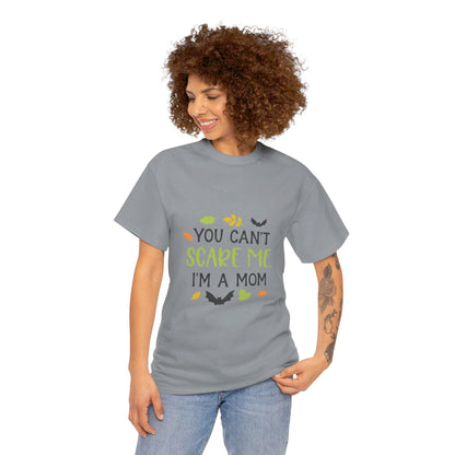 You can't scare me I'm a Mom-T-Shirt