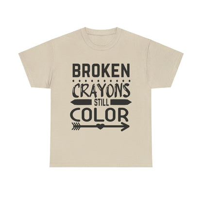 Broken Crayons Still Color T-Shirt