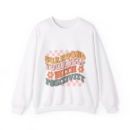 Surround Yourself With Positivity - Sweatshirt