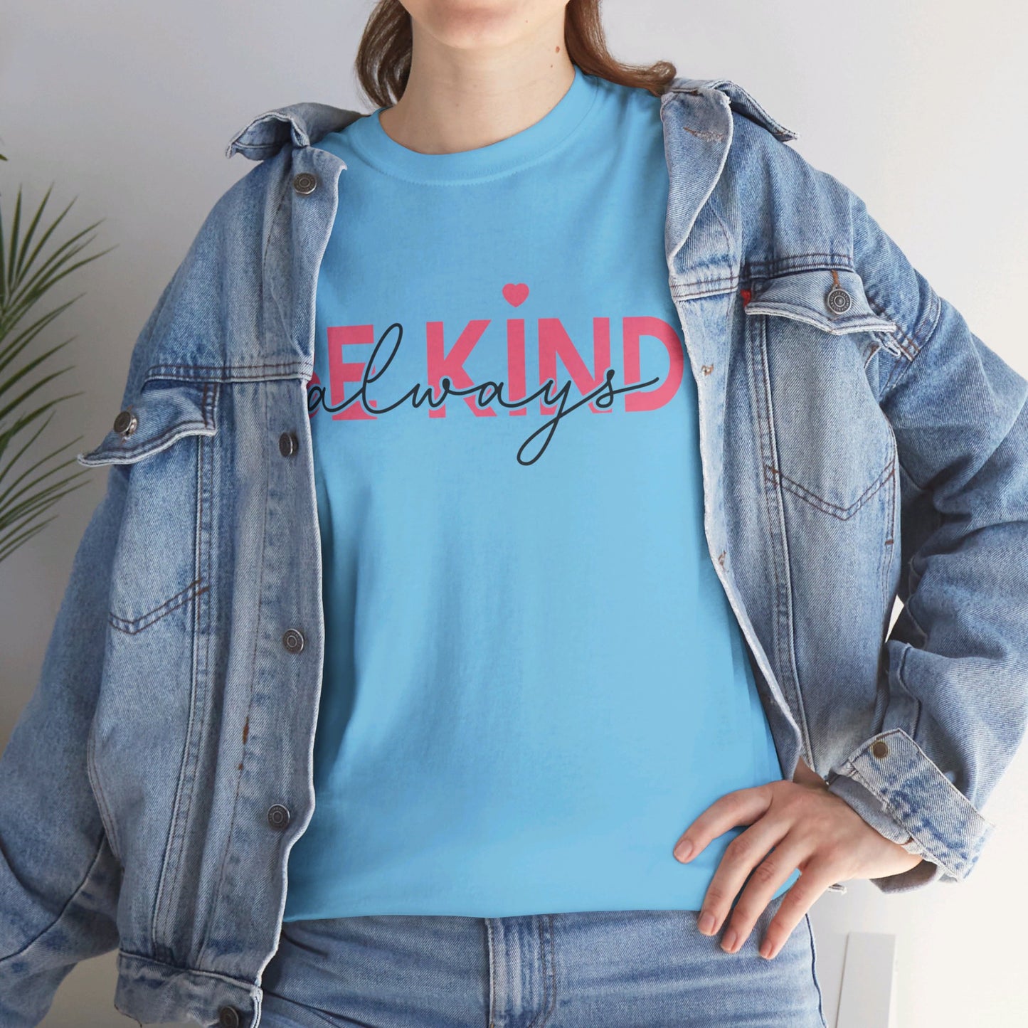 Be Kind Always - T-Shirt