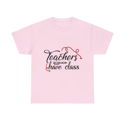 Teachers Have Class T-Shirt