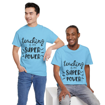 Teaching is My Super Power - T-Shirt