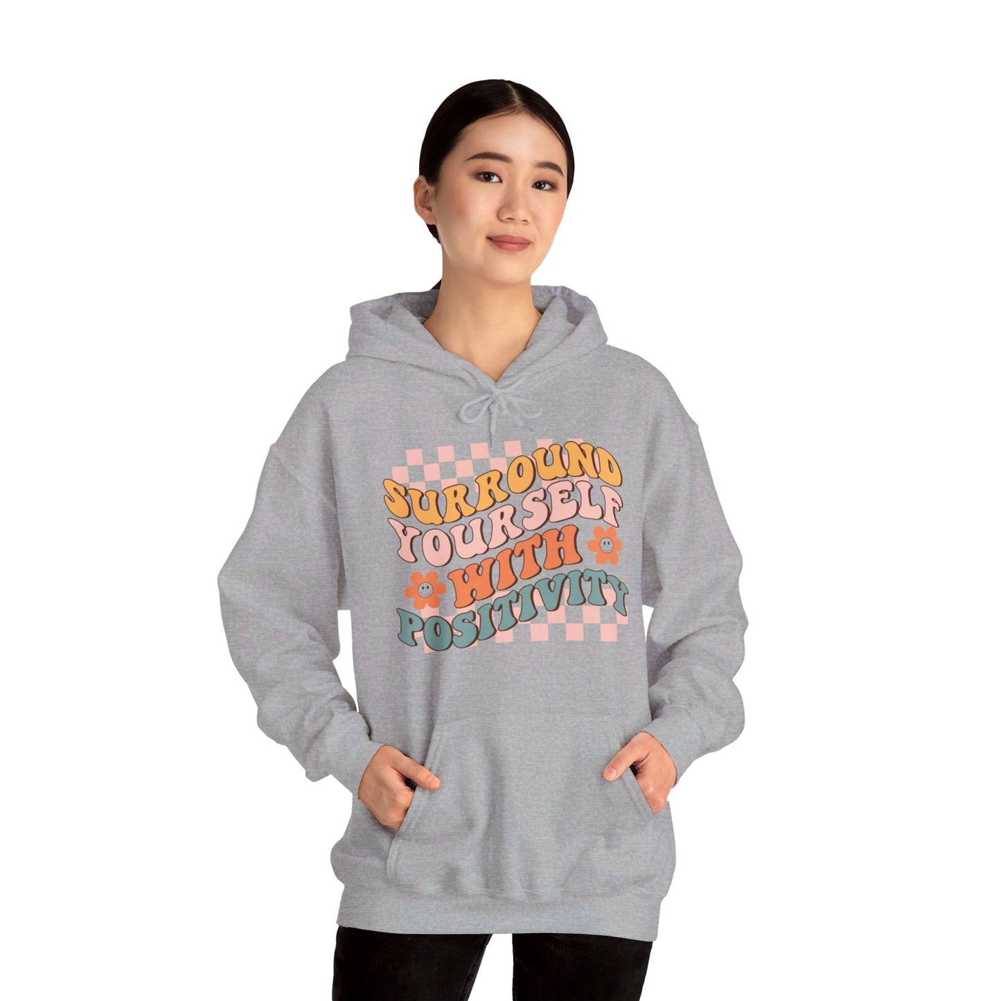 Surround Yourself With Positivity - Hooded Sweatshirt