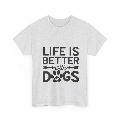 Life Is Better with Dogs T-Shirt