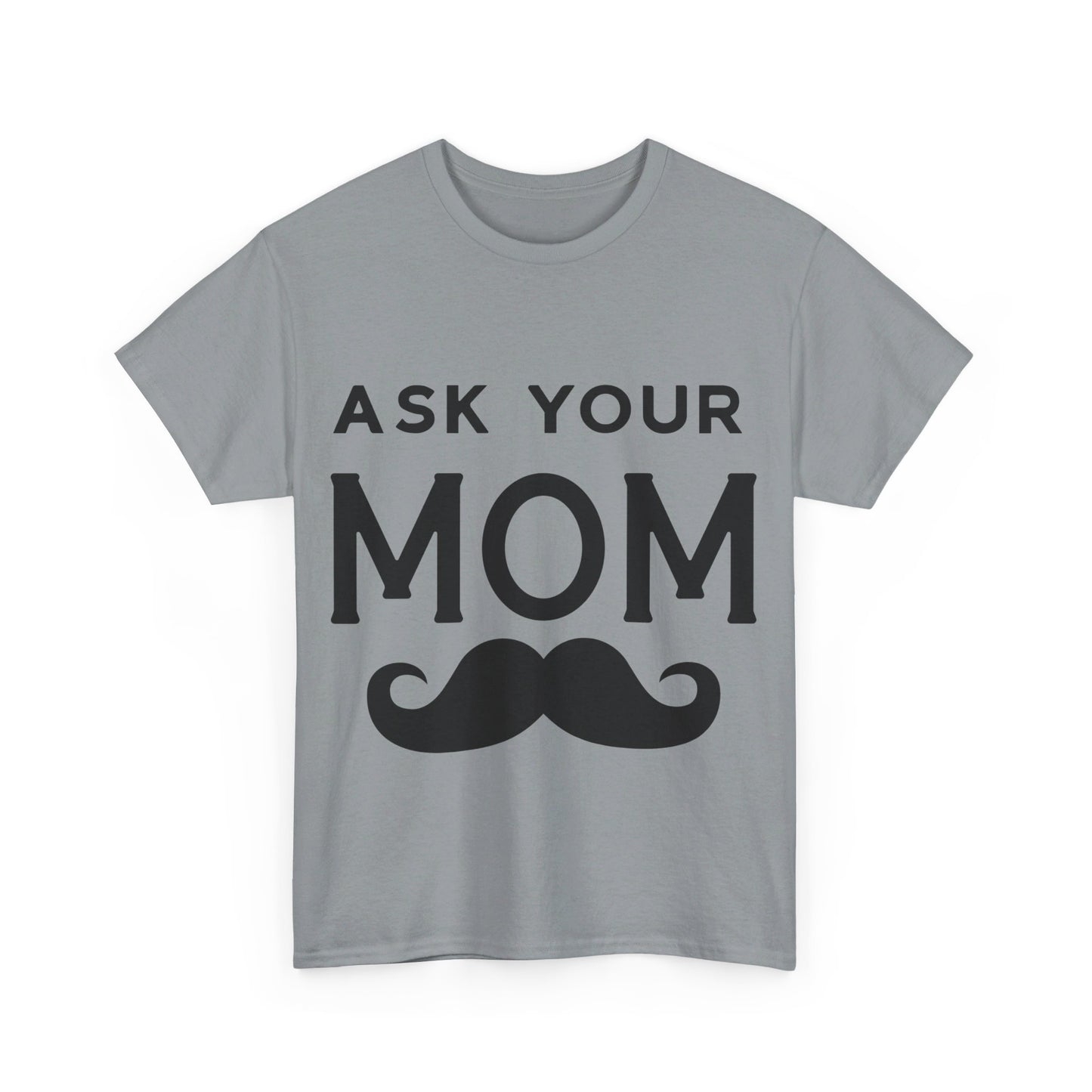 Ask Your Mom T-Shirt