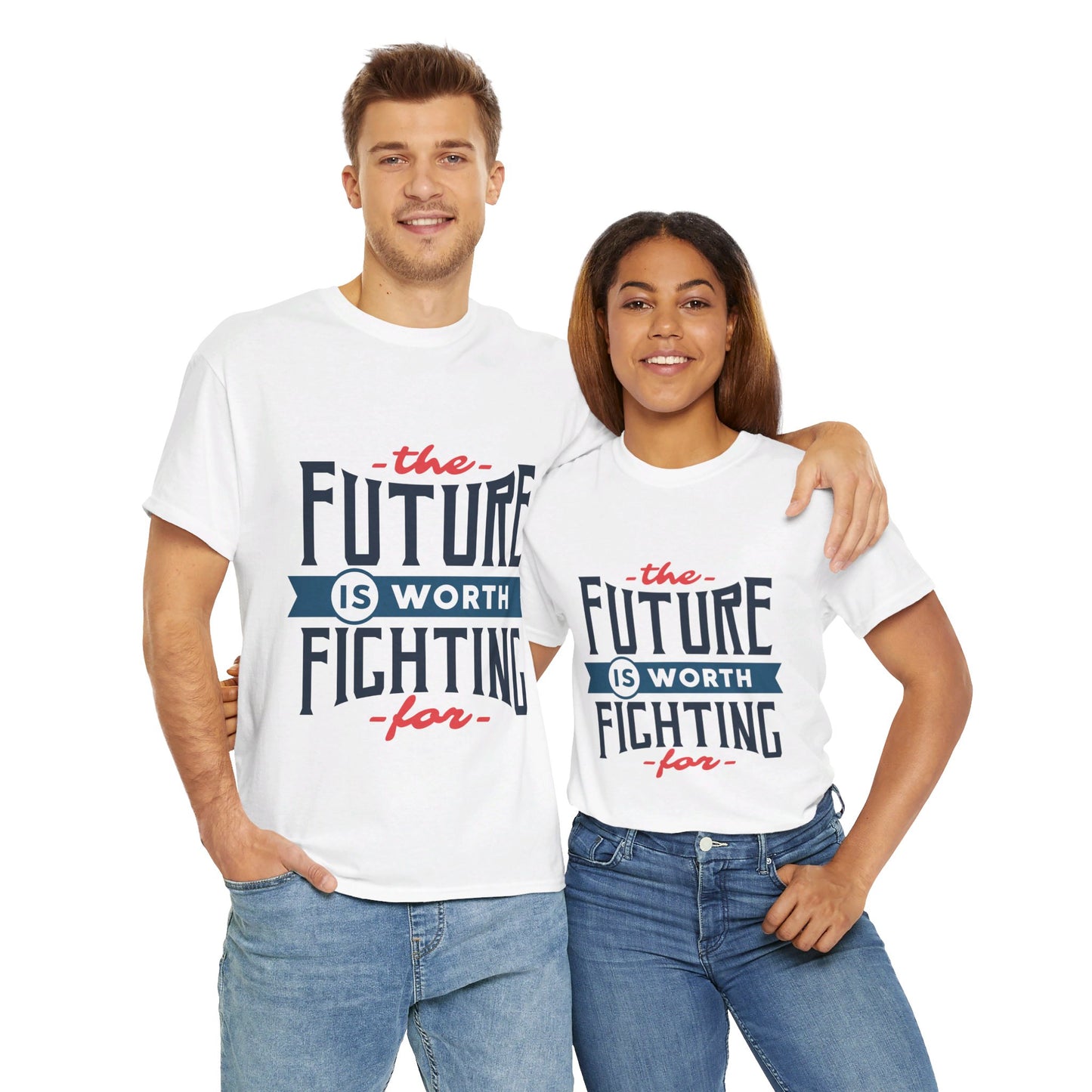 The Future is worth fighting for - T-Shirt