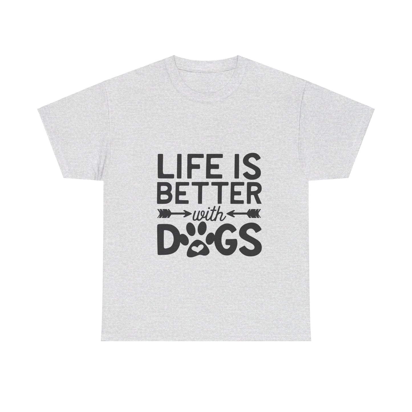 Life Is Better with Dogs T-Shirt