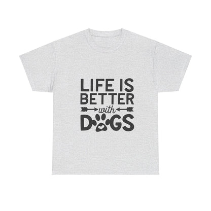 Life Is Better with Dogs T-Shirt