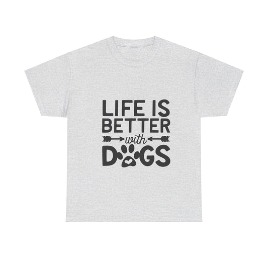 Life Is Better with Dogs T-Shirt