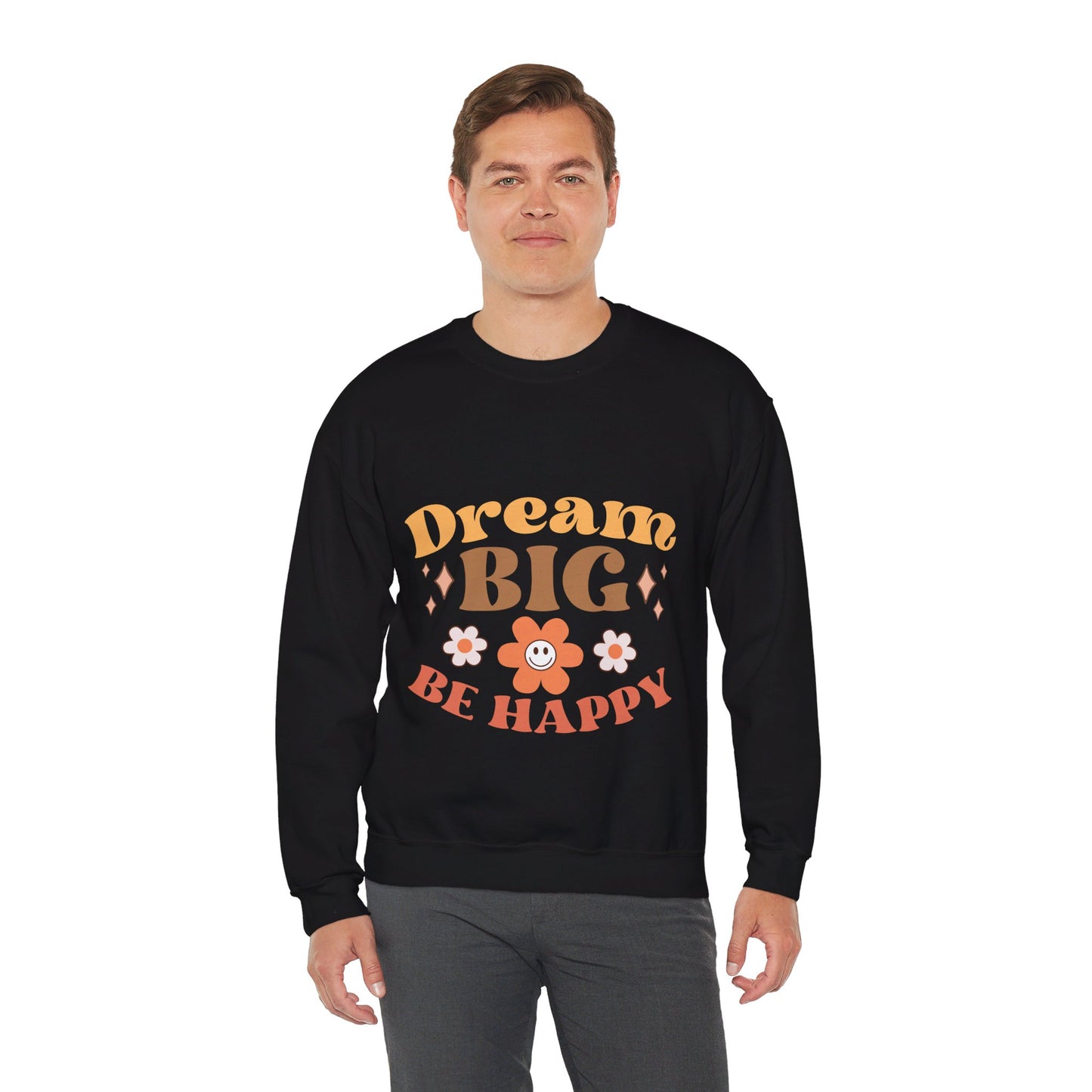 Dream Big Be Happy - Sweatshirt