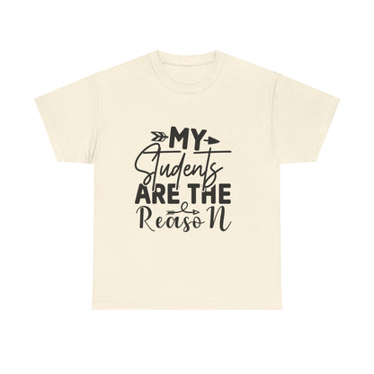 My Students Are the Reason T-Shirt