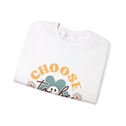 Choose To Be Happy - Sweatshirt