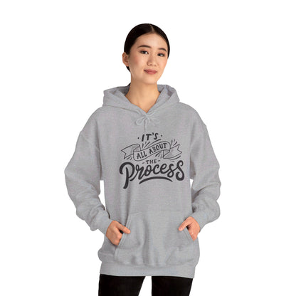 It's All About The Process - Hooded Sweatshirt