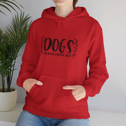 Dogs Because People Suck - Hooded Sweatshirt