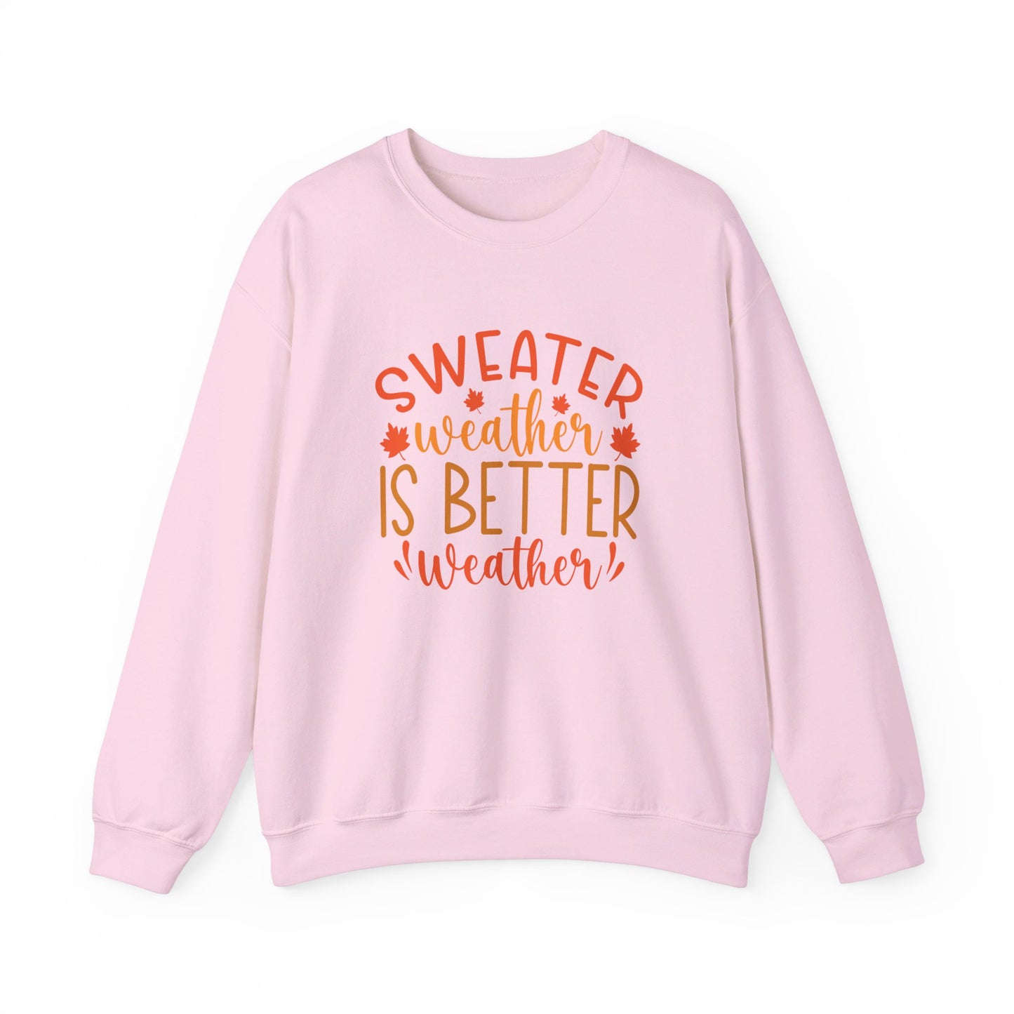 Sweater Weather Is Better Weather - Crewneck Sweatshirt