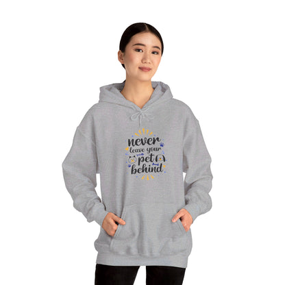 Never Leave Your Pet Behind - Hooded Sweatshirt