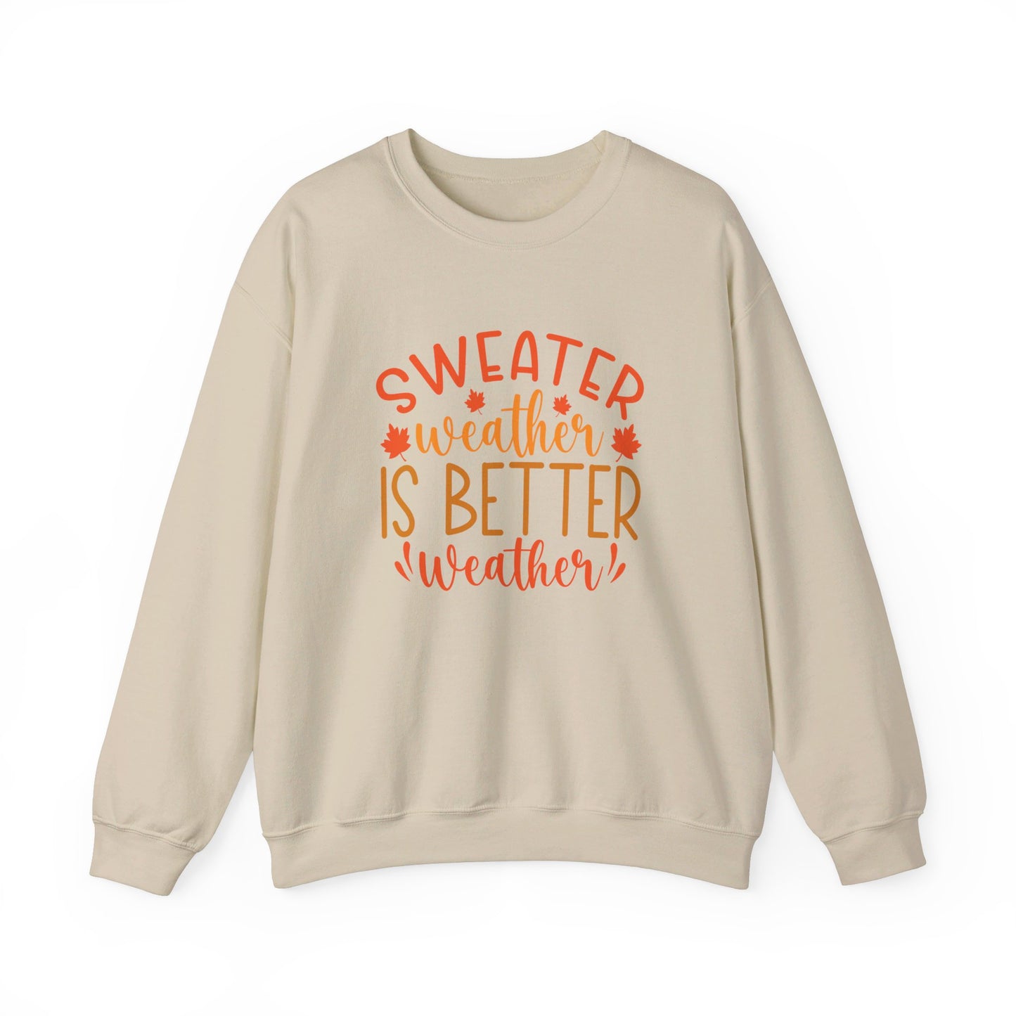 Sweater Weather Is Better Weather - Crewneck Sweatshirt