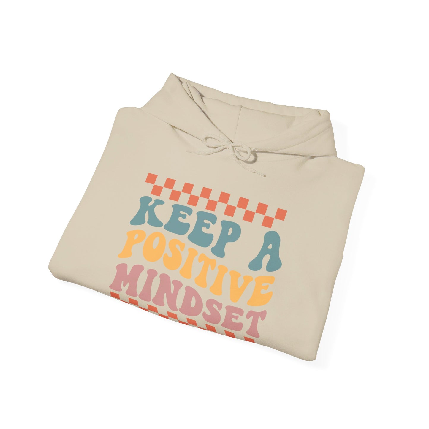 Keep a Positive Mindset - Hooded Sweatshirt