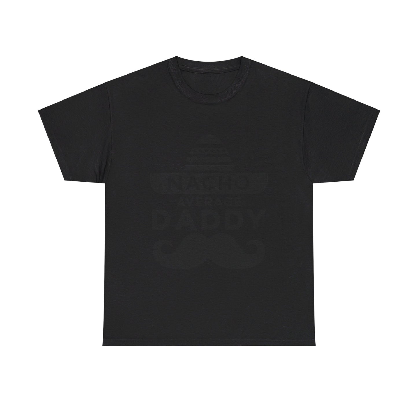 Nacho Average Daddy T-Shirt