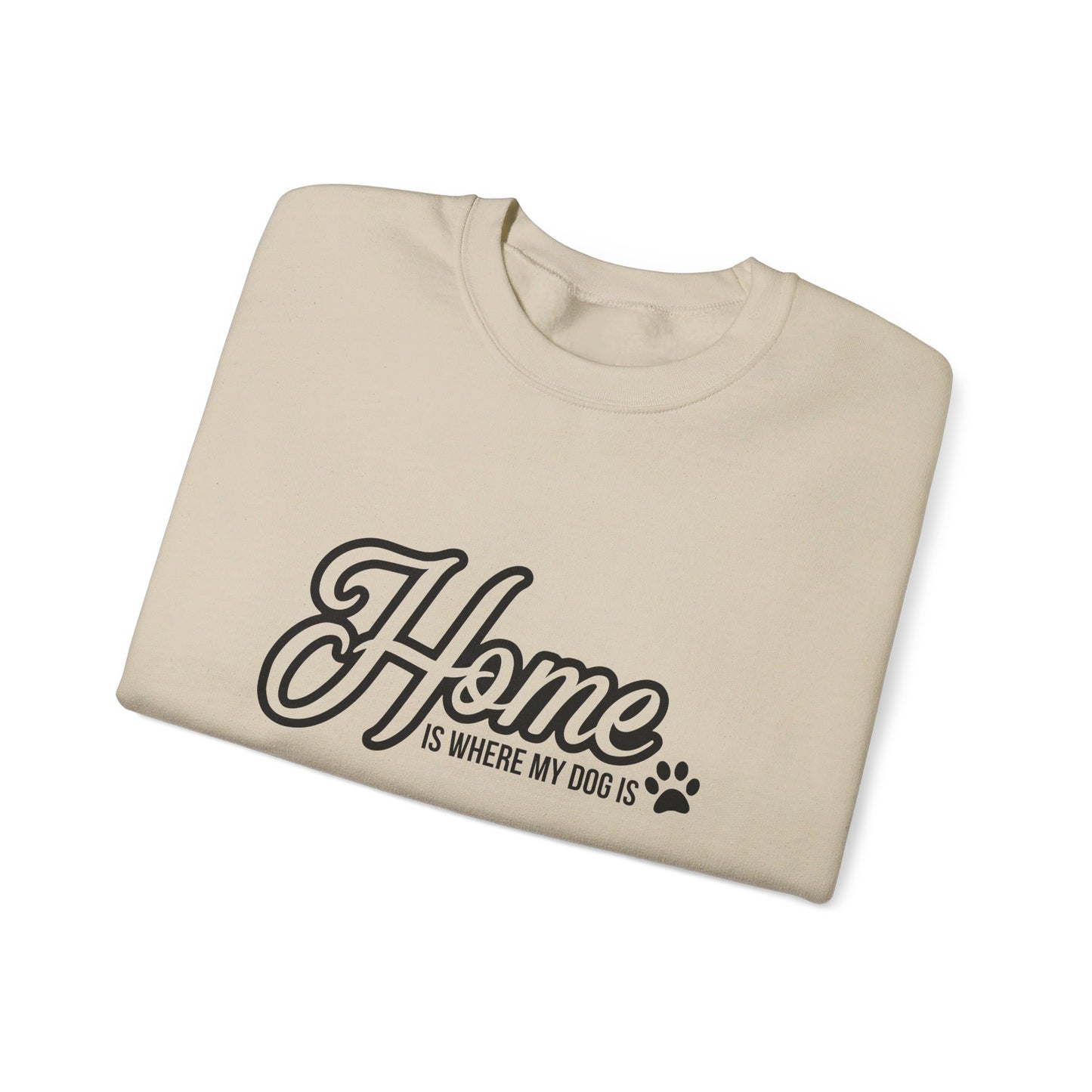 Home Is Where My Dog Is - Crewneck Sweatshirt