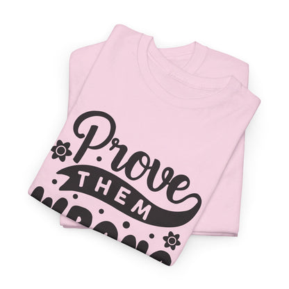 Prove Them Wrong - T-Shirt