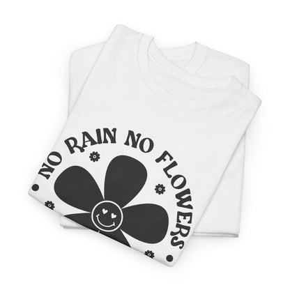 No Rain No Flowers - T-Shirt