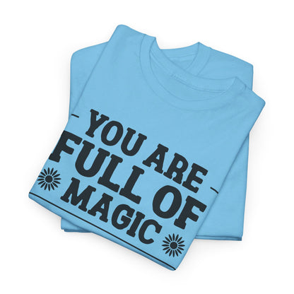 You Are Full Of Magic - T-Shirt