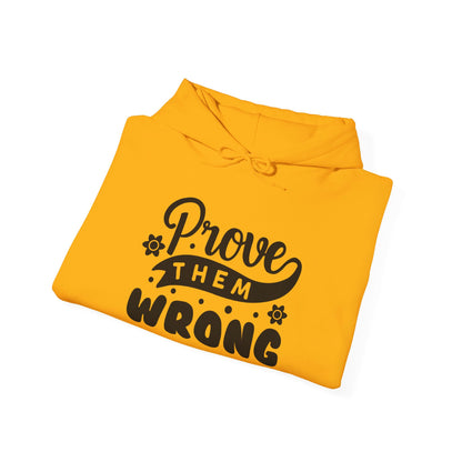 Prove Them Wrong - Hooded Sweatshirt