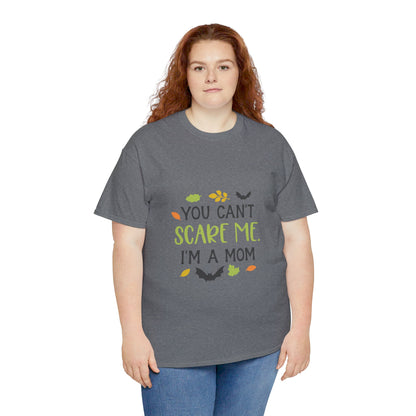 You can't scare me I'm a Mom-T-Shirt