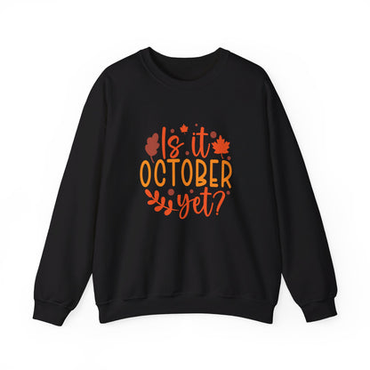 Is It October Yet - Sweatshirt