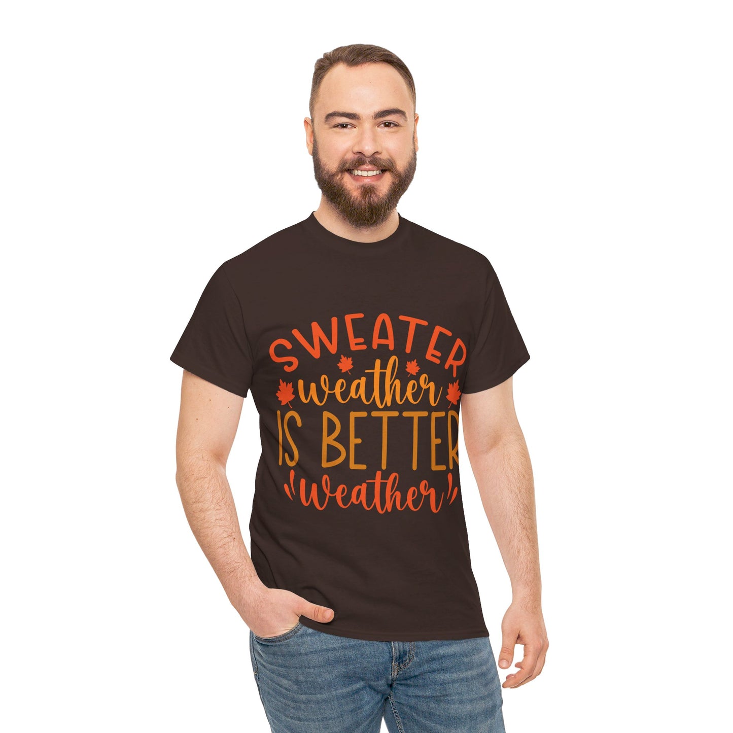 Sweater Weather is Better Weather-T-Shirt