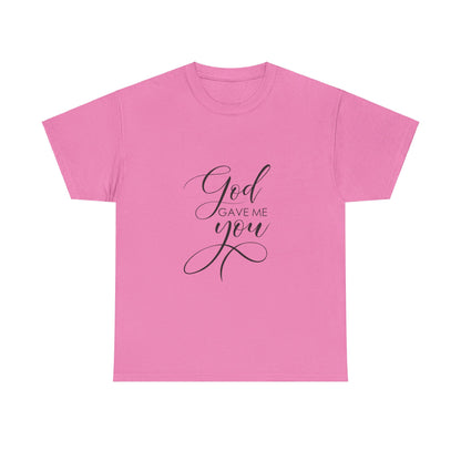 God Gave Me You T-Shirt