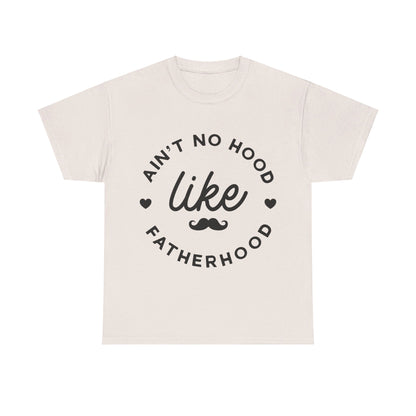 Ain't No Hood Like Fatherhood T-Shirt