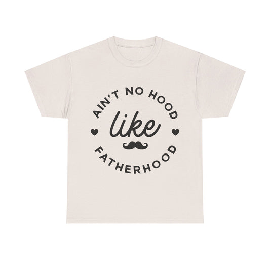 Ain't No Hood Like Fatherhood T-Shirt