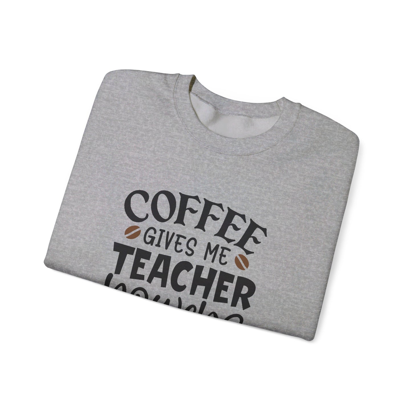 Coffee Gives Me Teacher Power - Sweatshirt