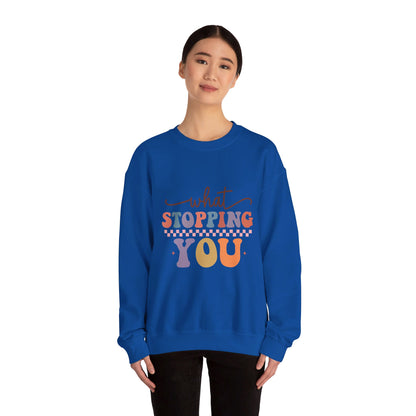 What Stopping You - Sweatshirt