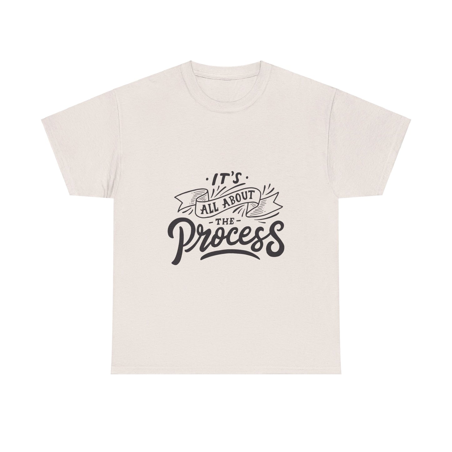 All About The Process T-Shirt