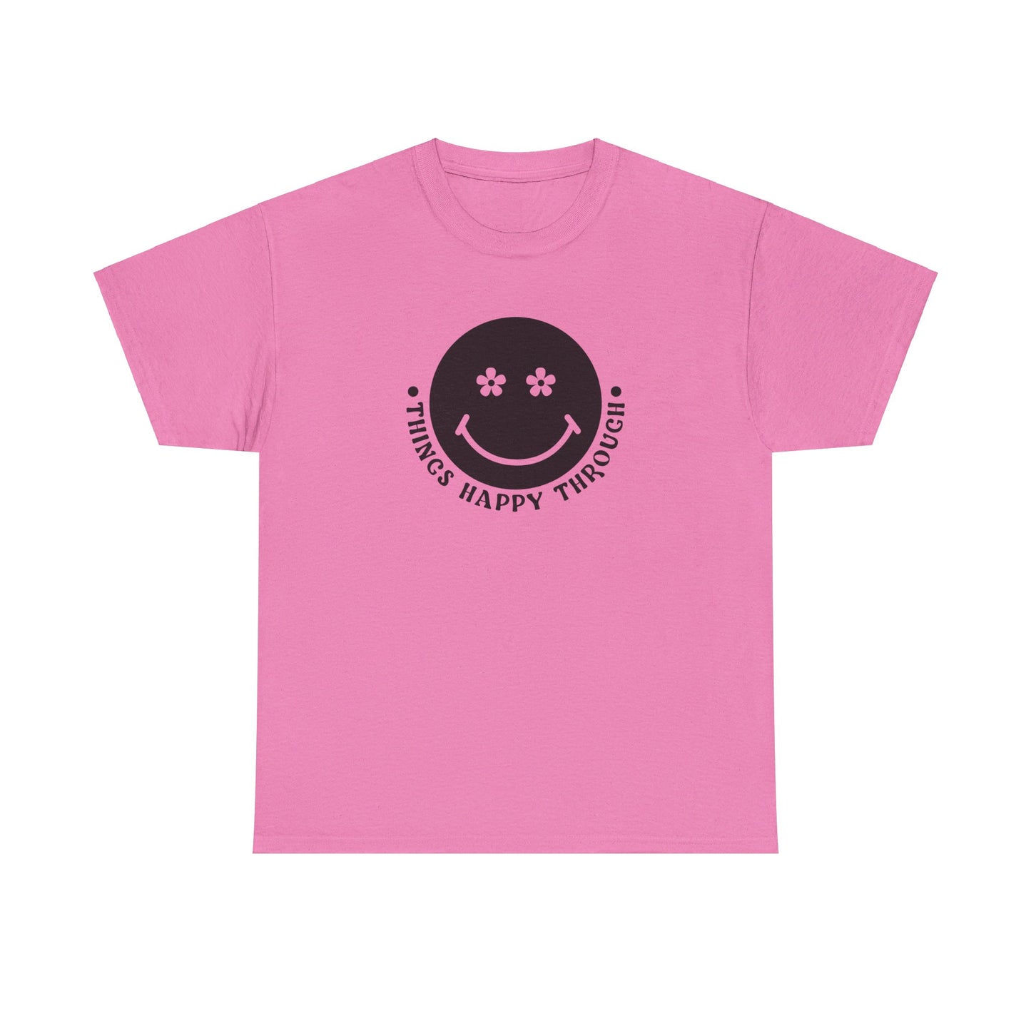 Things Happy Through - T-Shirt