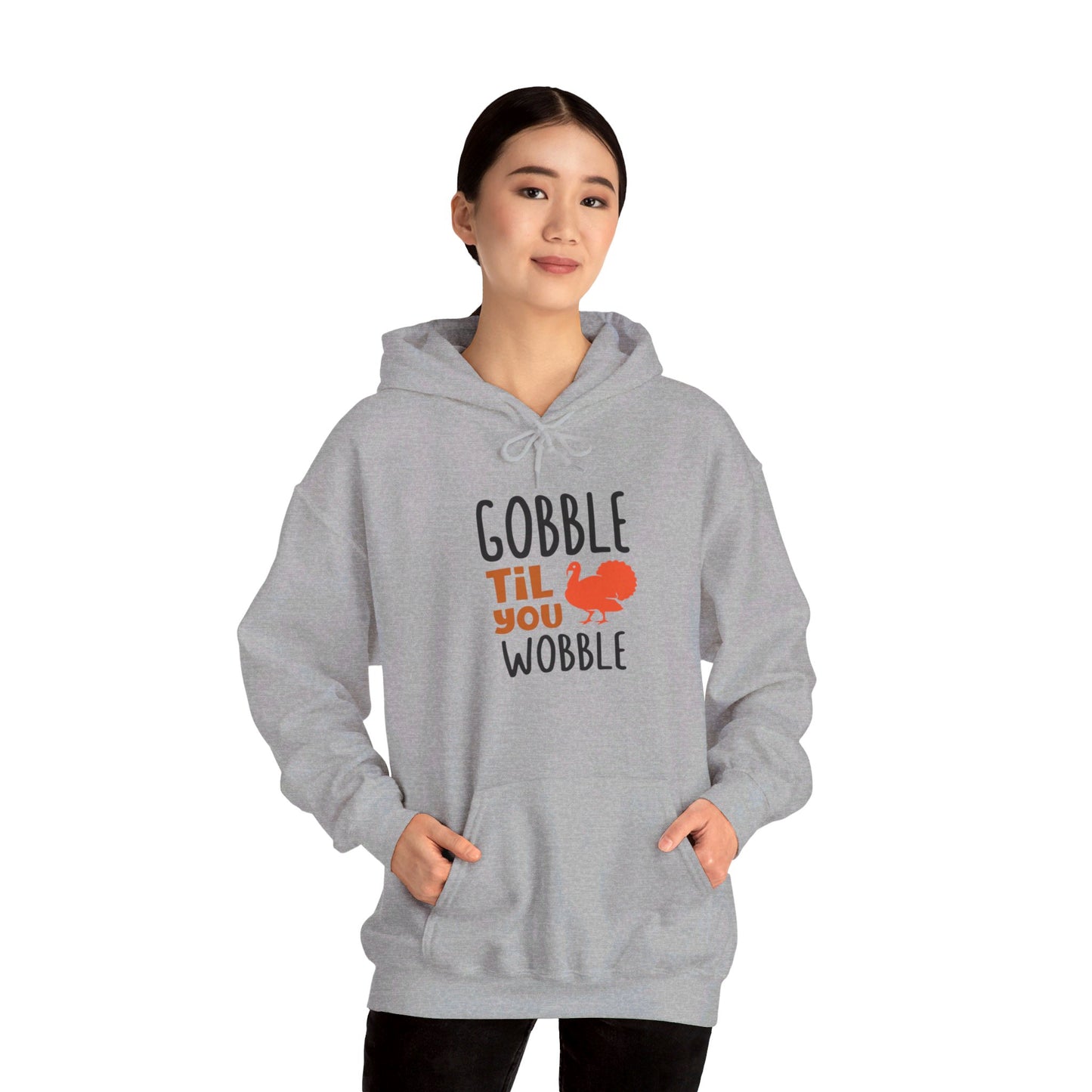 Gobble Till You Wobble, Thanksgiving Fun - Hooded Sweatshirt