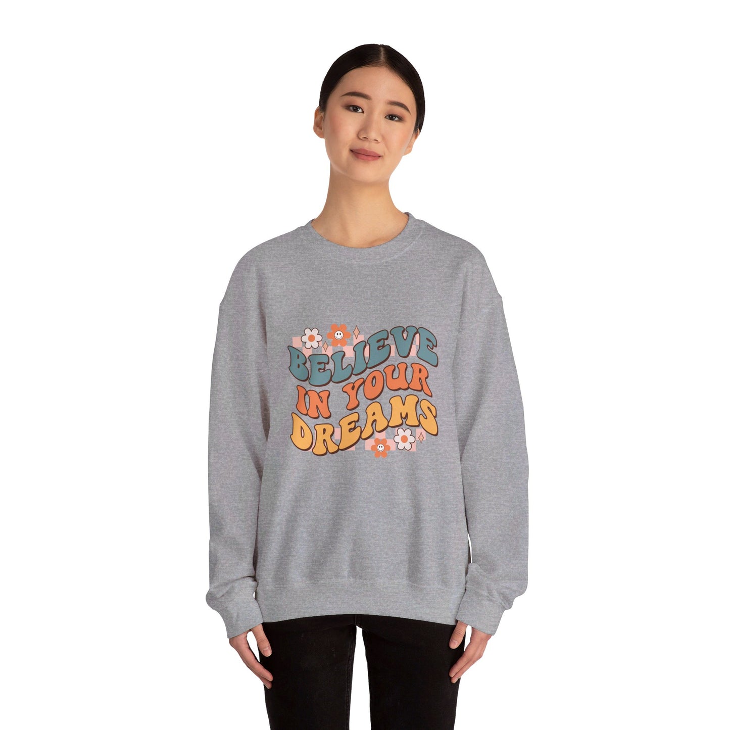 Believe In Your Dreams - Sweatshirt