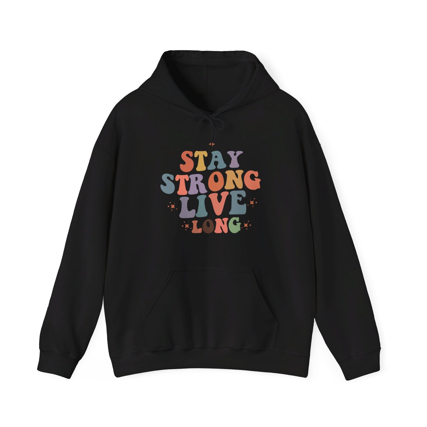 Stay Strong Long Live - Hooded Sweatshirt