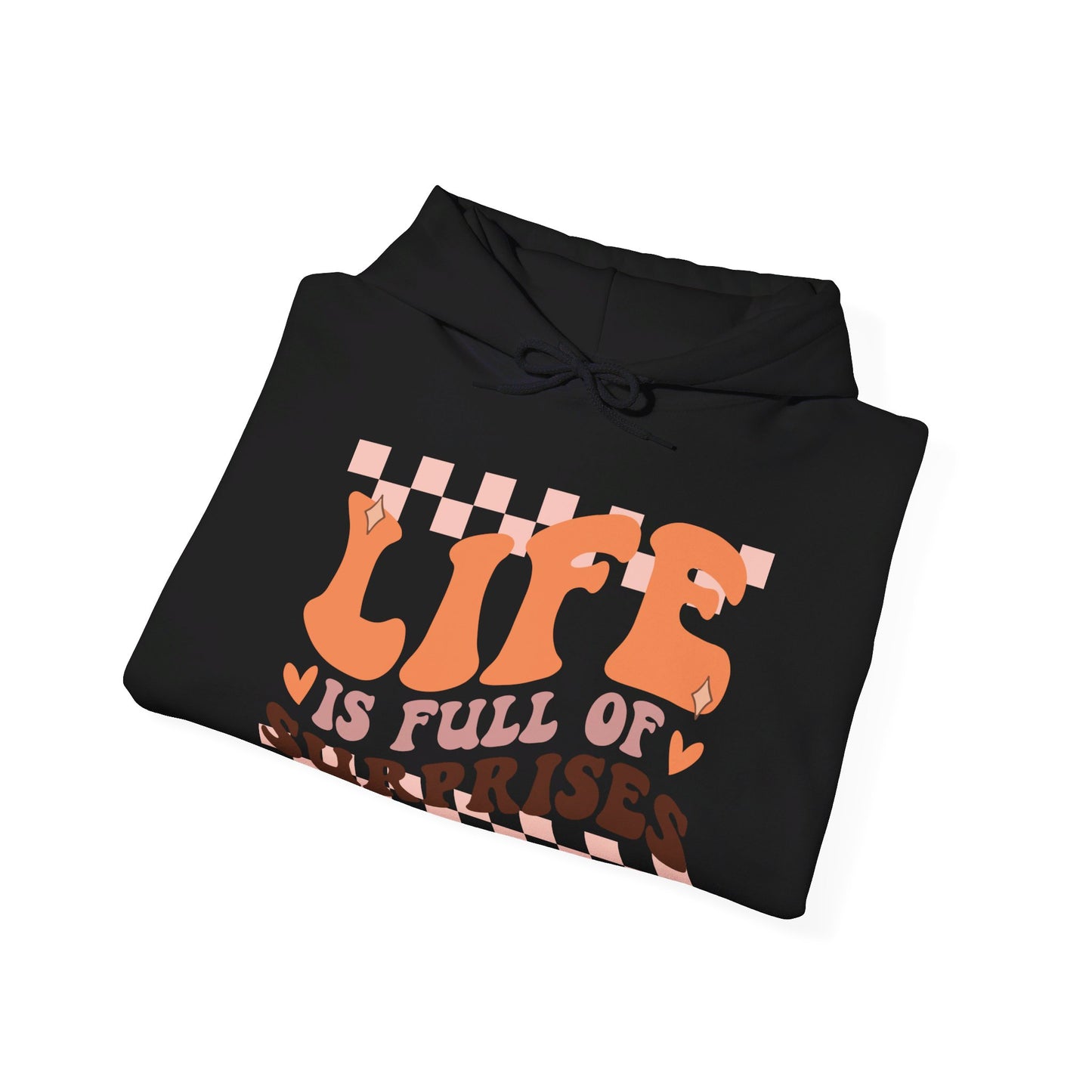 Life is Full of Suprises - Hooded Sweatshirt