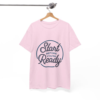 Start Before You're Ready-T-Shirt