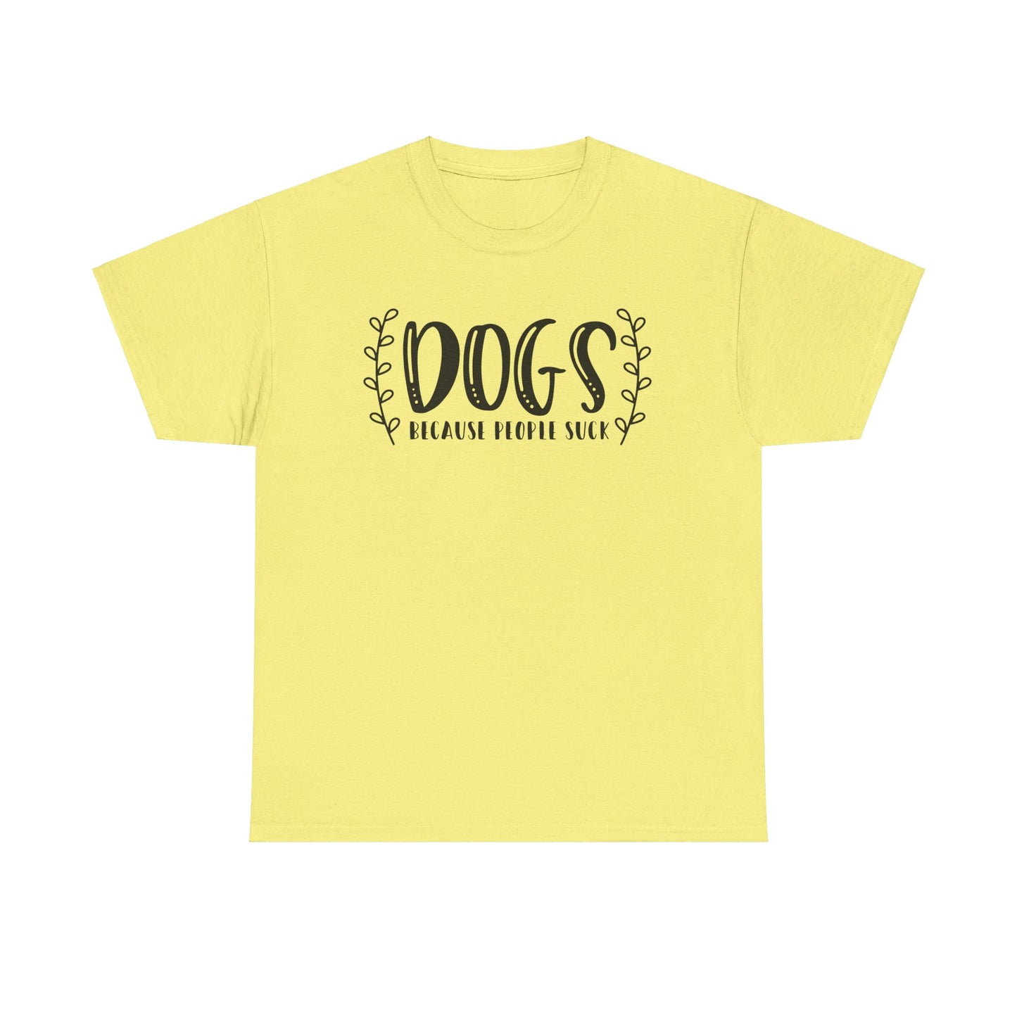 Dogs Because People Suck - T-Shirt